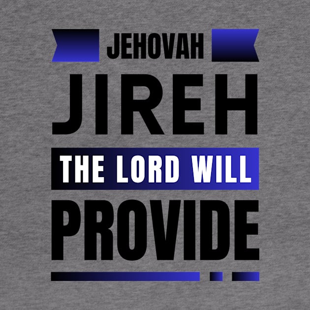 Jehovah Jireh The Lord Will Provide | Christian by All Things Gospel